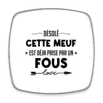 Désolé cette Meuf est prise par un fous - Magnet carré - blanc - Devant