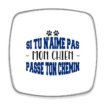 Si tu n’aimes pas mon chien - Magnet carré - blanc - Devant