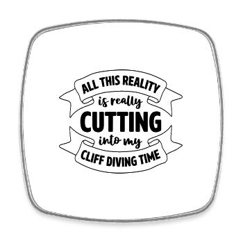 All This Reality Is Really Cutting Into My Cliff D - Square fridge magnet - white - Front