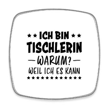 Tischlerin Spruch Schreinerin Tischlerin Geschenk - Viereckiger Kühlschrankmagnet - Weiß - Vorne