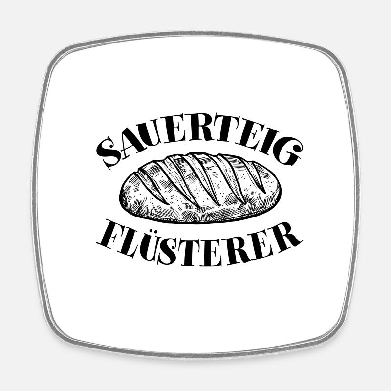 Sauerteigflüsterer Brot backen lustiger Backspruch - Viereckiger Kühlschrankmagnet - Weiß