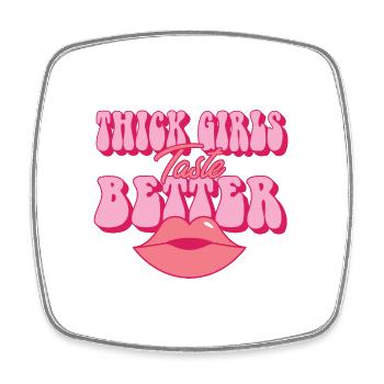 Thick Girls Taste Better Chubby Big Girls Curvy - Square fridge magnet - white - Front