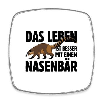 Das Leben ist besser mit einem Nasenbär - Viereckiger Kühlschrankmagnet - Weiß - Vorne