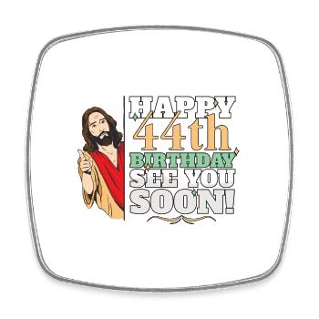 Happy 44th Birthday See You Soon Funny Jesus Meme - Square fridge magnet - white - Front