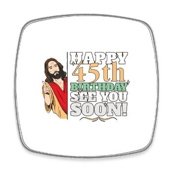 Happy 45th Birthday See You Soon Funny Jesus Meme - Viereckiger Kühlschrankmagnet - Weiß - Vorne