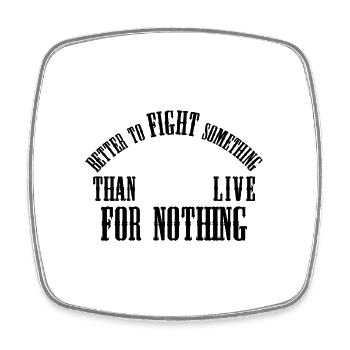 Better to fight someting than live for nothing - Viereckiger Kühlschrankmagnet - Weiß - Vorne