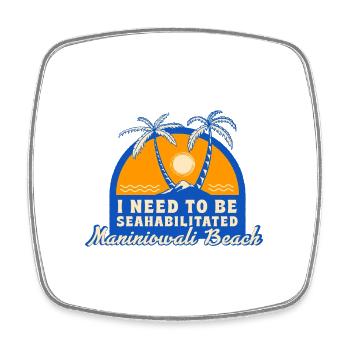 J’ai besoin d’être seahabilité Maniniowali Beach - Magnet carré - blanc - Devant