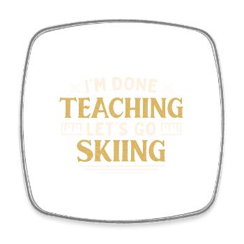 I'm Done Teaching Let's Go Skiing Funny Teacher - Viereckiger Kühlschrankmagnet - Weiß - Vorne