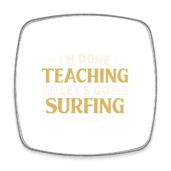 I'm Done Teaching Let's Go Surfing Funny Teacher - Viereckiger Kühlschrankmagnet - Weiß - Vorne