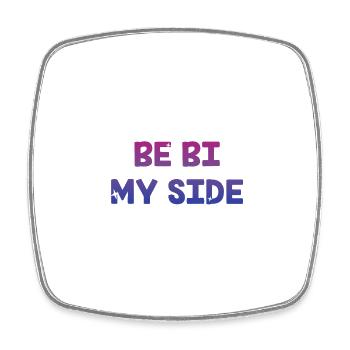 Be Bi My Side Bisexual LGBTQ Bi Pride LGBT - Square fridge magnet - white - Front