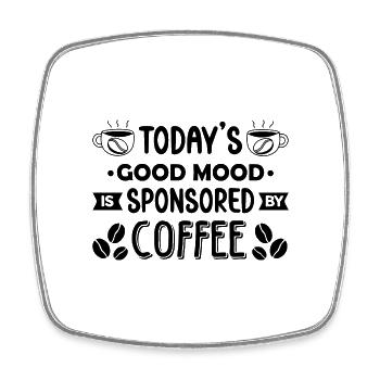 Today's Good your Mood is Sponsored by Coffee - Viereckiger Kühlschrankmagnet - Weiß - Vorne