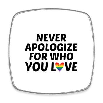 Never Apologize For Who You Love Rainbow Pride Lgb - Viereckiger Kühlschrankmagnet - Weiß - Vorne