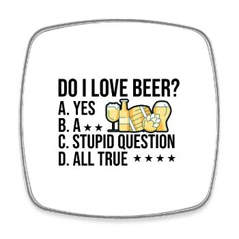 Do I Love Beer Yes A Stupid Question All True Brew - Viereckiger Kühlschrankmagnet - Weiß - Vorne