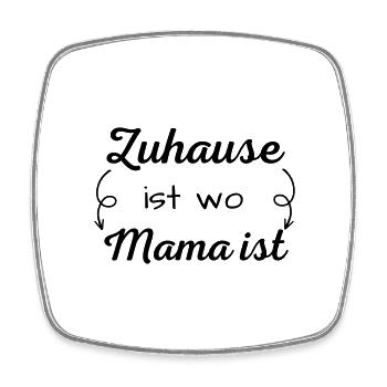 "Zuhause ist wo Mama ist" Muttertagsspruch, Mama - Viereckiger Kühlschrankmagnet - Weiß - Vorne
