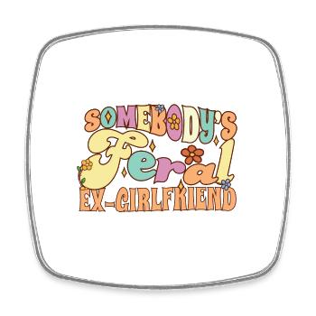 Somebody's Feral Ex Girlfriend Funny Break Up - Viereckiger Kühlschrankmagnet - Weiß - Vorne