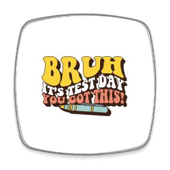 Bruh It's Test Day You Got This Student Teacher - Viereckiger Kühlschrankmagnet - Weiß - Vorne