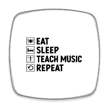 Eat Sleep Teach Music Repeat Teacher Musician Teac - Square fridge magnet - white - Front