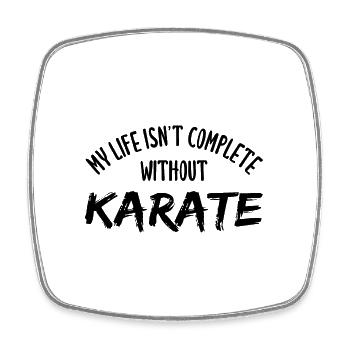 My Life Isn't Complete Without Karate - Square fridge magnet - white - Front