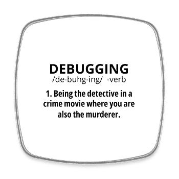 Debbuging Being The Detective In A Crime Movie Whe - Viereckiger Kühlschrankmagnet - Weiß - Vorne