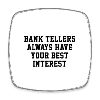 Bank Tellers Always Have Your Best Interest Banker - Viereckiger Kühlschrankmagnet - Weiß - Vorne