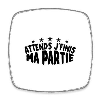 Attends Je Finis ma Partie - Magnet carré - blanc - Devant