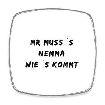Man muss es nehmen wie es kommt Schwäbisch Stolz - Viereckiger Kühlschrankmagnet - Weiß - Vorne