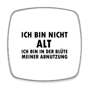 Ich bin nicht alt in der Blüte meiner Abnutzung - Viereckiger Kühlschrankmagnet - Weiß - Vorne