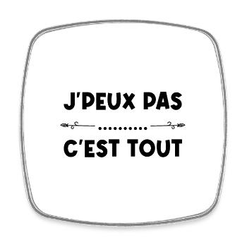 j peux pas c est tout - Magnet carré - blanc - Devant