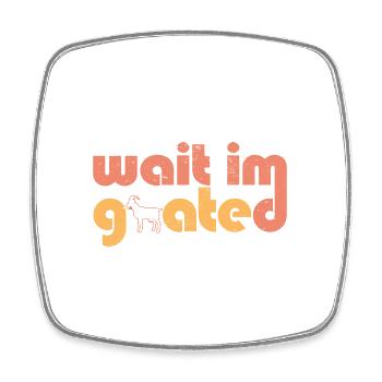 Wait I'm Goated Goat Humor Gamer Life Funny - Viereckiger Kühlschrankmagnet - Weiß - Vorne