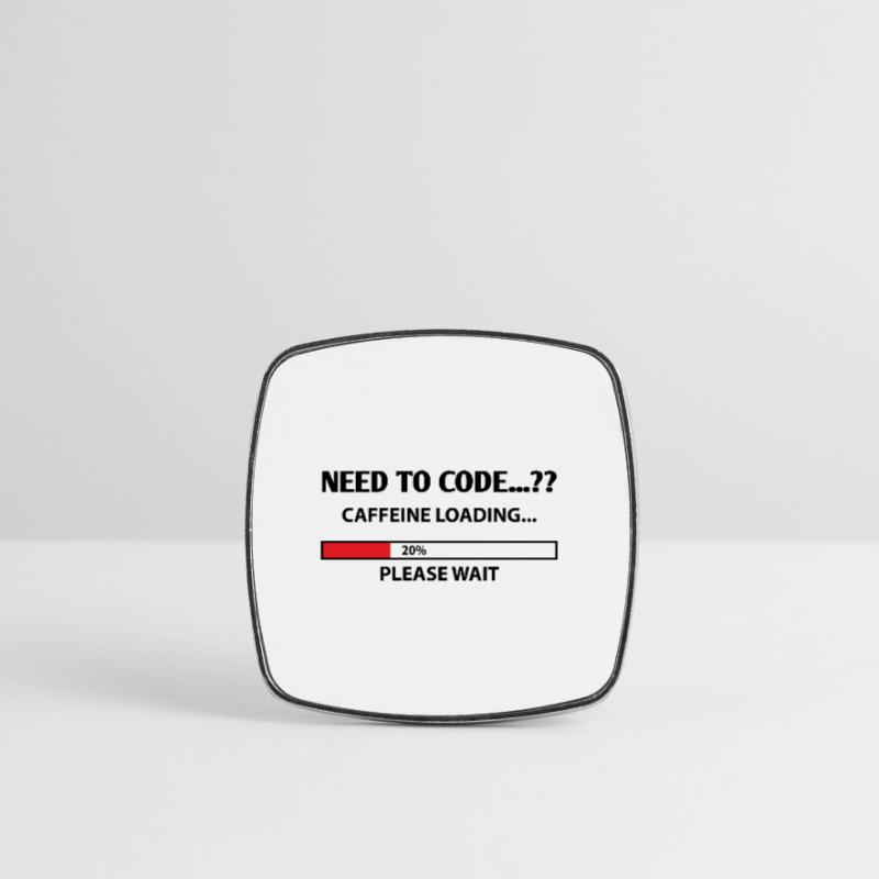 Need To Code Caffeine Loading Please Wait Develope Viereckiger Kühlschrankmagnet