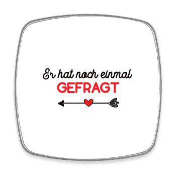 Er Hat Noch Einmal Gefragt Verlobung Hochzeit Ehe - Viereckiger Kühlschrankmagnet - Weiß - Vorne