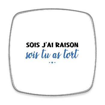 Soit J'ai Raison Soit Tu As Tort - Magnet carré - blanc - Devant