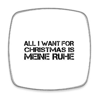 Alles was ich will für Weihnachten ist meine Ruhe - Viereckiger Kühlschrankmagnet - Weiß - Vorne