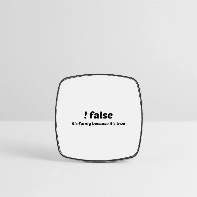 False It's Funny Because It's True Programmer Comp Viereckiger Kühlschrankmagnet