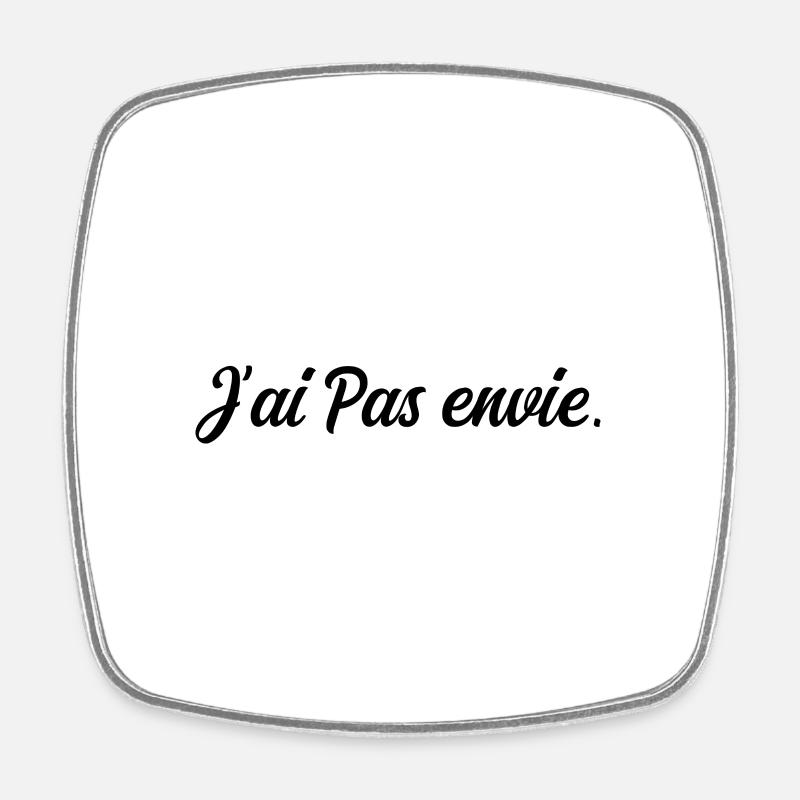 J ai pas envie - Magnet carré - blanc