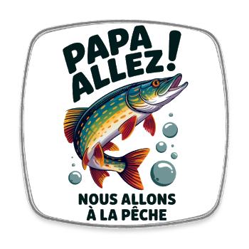 Papa allez! Nous allons à la pêche ! - Magnet carré - blanc - Devant