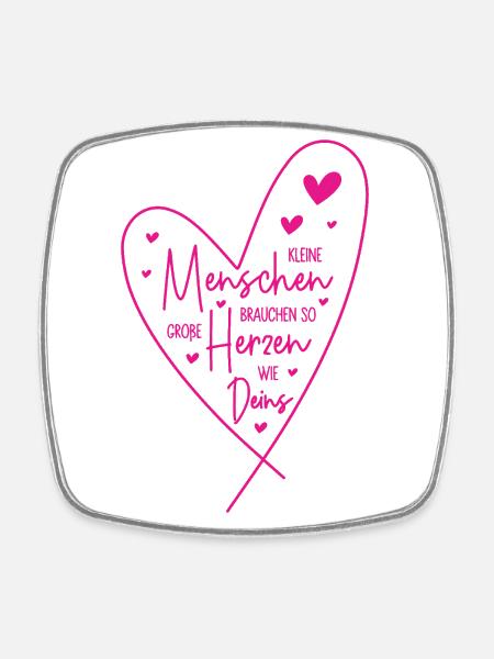 Kleine Menschen brauchen so große Herzen wie Deins - Viereckiger Kühlschrankmagnet - Weiß