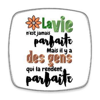 Citation Positive - La vie n est jamais parfaite - Magnet carré - blanc - Devant