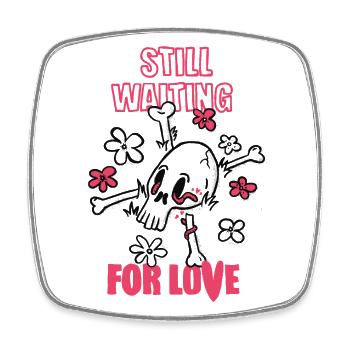 Still waiting for love - Square fridge magnet - white - Front