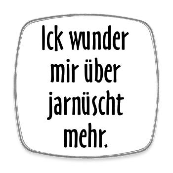 Ick wunder mir über jarnüscht mehr - Berlin Spruch - Viereckiger Kühlschrankmagnet - Weiß - Vorne