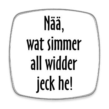 Nää, wat simmer all widder jeck he! Köln Spruch - Viereckiger Kühlschrankmagnet - Weiß - Vorne