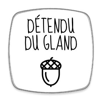 Détendu du Gland / Humour / Paresse / Cool - Magnet carré - blanc - Devant