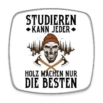 Studieren Kann Jeder Holz Machen Nur Die Besten - Viereckiger Kühlschrankmagnet - Weiß - Vorne