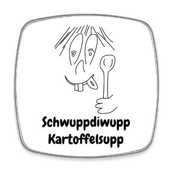 Schwuppdiwupp Kartoffelsupp, wenn s schnell geht! - Viereckiger Kühlschrankmagnet - Weiß - Vorne
