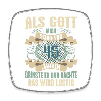 45. Geburtstag Als Gott Mich Schuf Vor - Viereckiger Kühlschrankmagnet - Weiß - Vorne