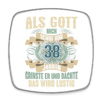 38. Geburtstag Als Gott Mich Schuf Vor - Viereckiger Kühlschrankmagnet - Weiß - Vorne
