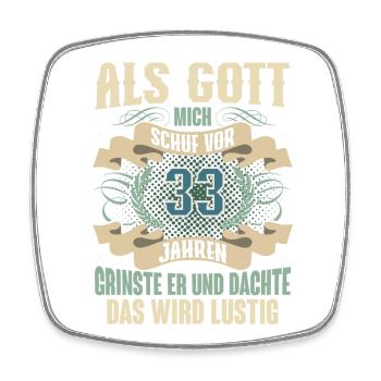 33. Geburtstag Als Gott Mich Schuf Vor - Viereckiger Kühlschrankmagnet - Weiß - Vorne
