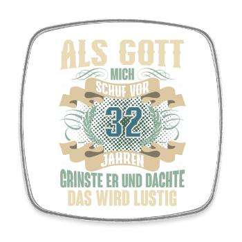 32. Geburtstag Als Gott Mich Schuf Vor - Viereckiger Kühlschrankmagnet - Weiß - Vorne