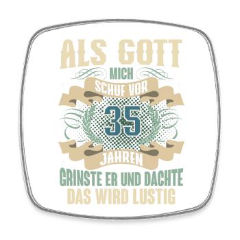 35. Geburtstag Als Gott Mich Schuf Vor - Viereckiger Kühlschrankmagnet - Weiß - Vorne
