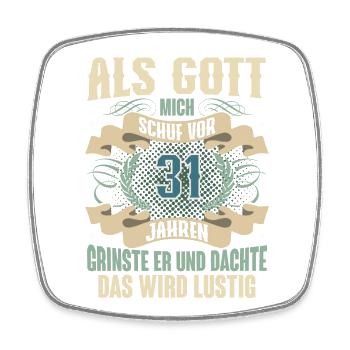 31. Geburtstag Als Gott Mich Schuf Vor - Viereckiger Kühlschrankmagnet - Weiß - Vorne
